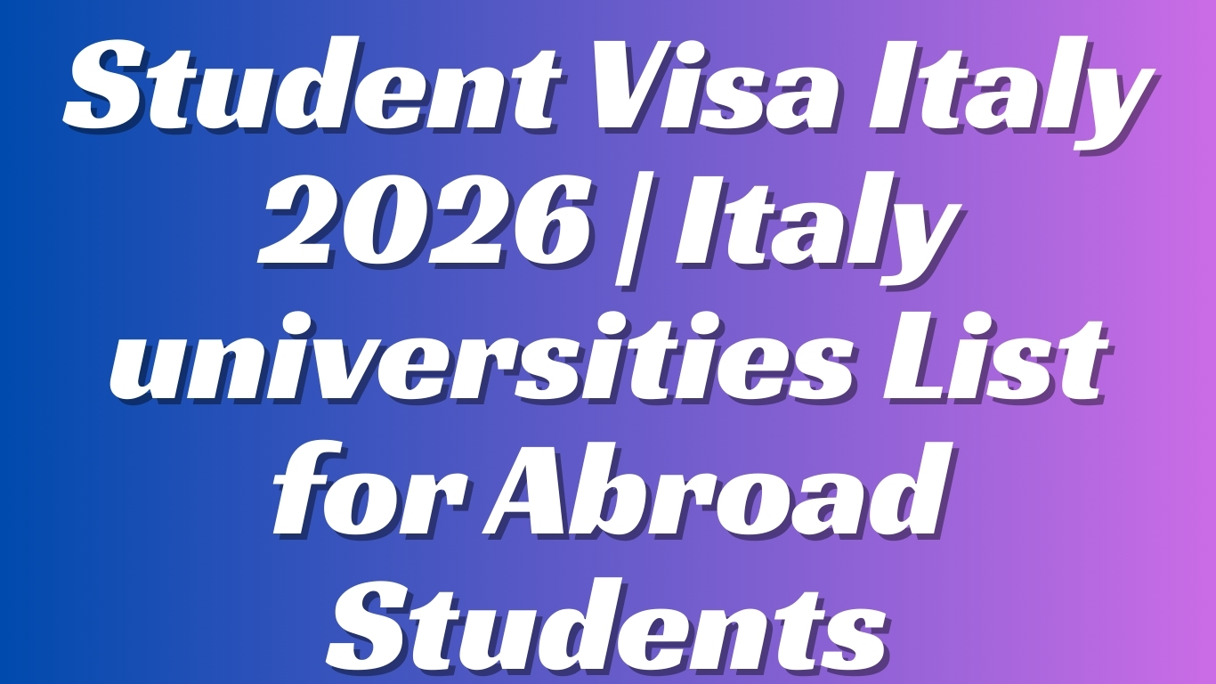 Student Visa Italy 2026 | Italy universities List for Abroad Students
